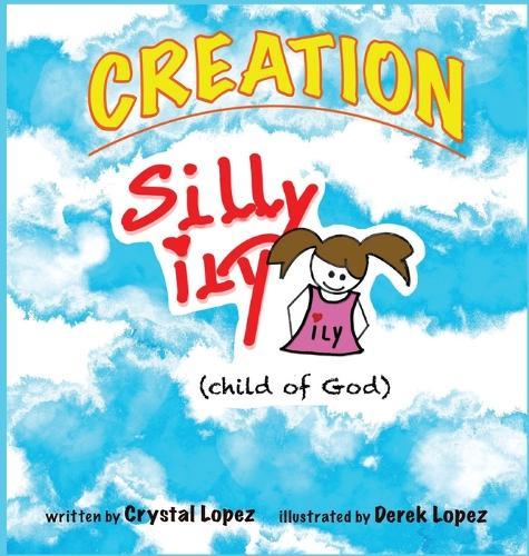 Creation, Silly ily, (child of God)