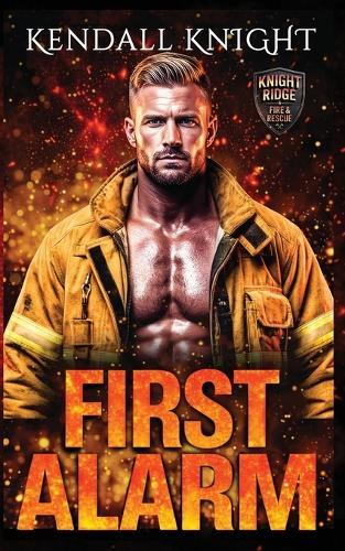 First Alarm: A steamy small town firefighter romantic suspense