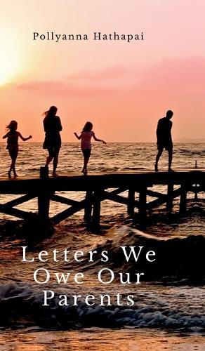 Letters We Owe Our Parents: What I've Always Meant to Say