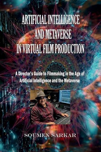 Artificial Intelligence and Metaverse in Virtual Film Production: A Director's Guide to Filmmaking in the Age of Artificial Intelligence and the Metaverse