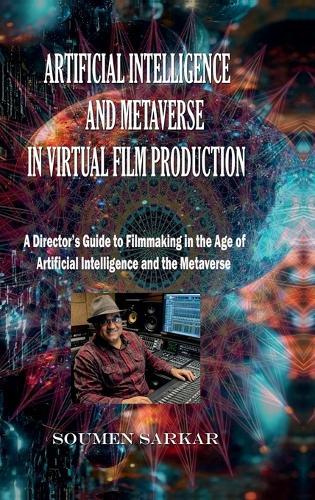 Artificial Intelligence and Metaverse in Virtual Film Production: A Director's Guide to Filmmaking in the Age of Artificial Intelligence and the Metaverse