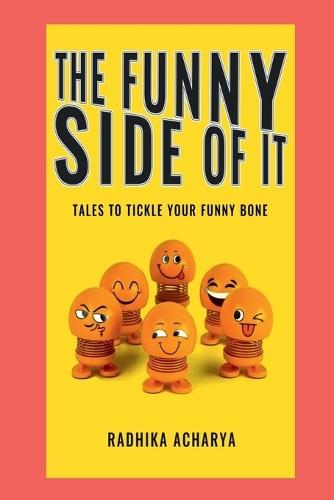 The Funny Side Of It: Tales to tickle your funny bone