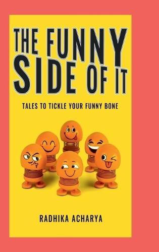 The Funny Side Of It: Tales to tickle your funny bone