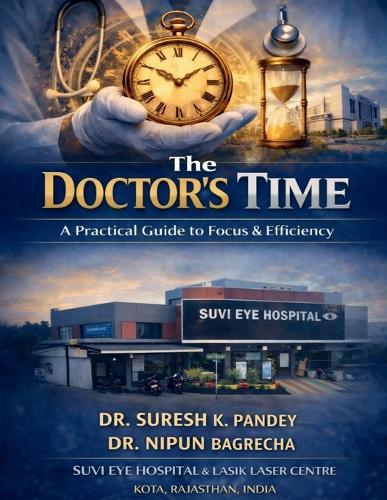 The Doctor's Time A Practical Guide to Focus and Efficiency