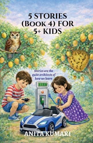 5 STORIES (Book 4) FOR 5+ KIDS: Stories are the quiet architects of how we learn