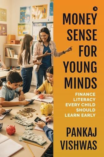 Money Sense for Young Minds: Finance Literacy Every Child Should Learn Early