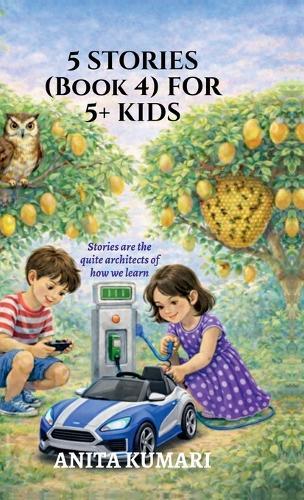 5 STORIES (Book 4) FOR 5+ KIDS: Stories are the quiet architects of how we learn