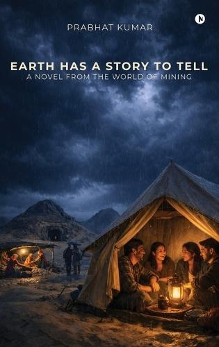 Earth has a Story to Tell: A Novel from the World of Mining