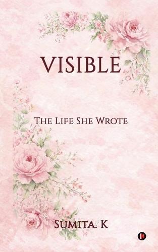 Visible: The Life She Wrote