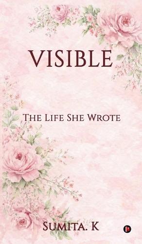 Visible: The Life She Wrote
