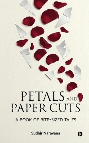 Petals and Paper Cuts: A Book of Bite-Sized Tales