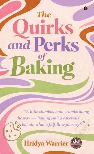 The Quirks and Perks of Baking