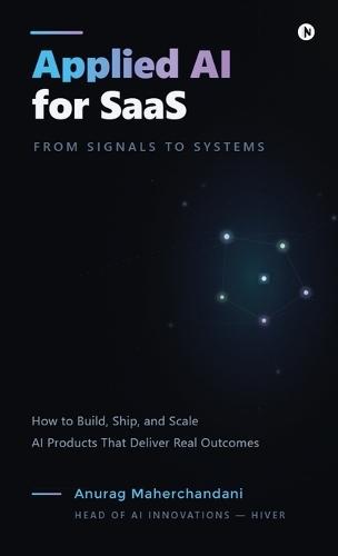 Applied AI for SaaS: From Signals to Systems: From Signals to SystemsApplied AI for SaaS: From Signals to Systems