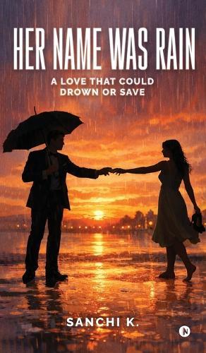 Her Name Was Rain: A Love That Could Drown or Save