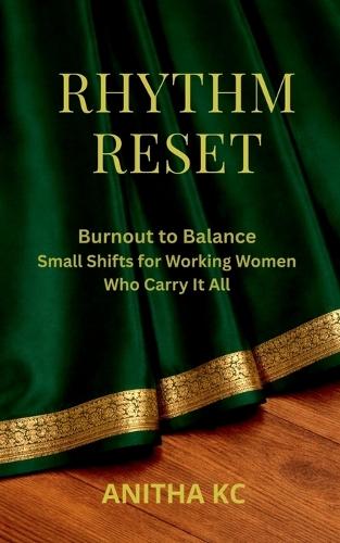 Rhythm Reset: Burnout to Balance Small Shifts for Working Women Who Carry It All