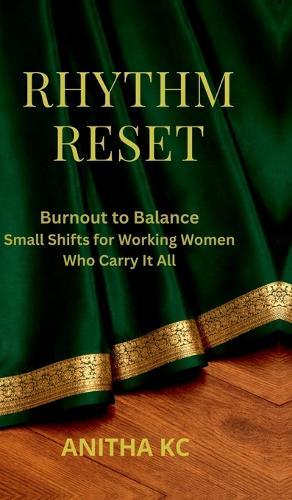 Rhythm Reset: Burnout to Balance Small Shifts for Working Women Who Carry It All