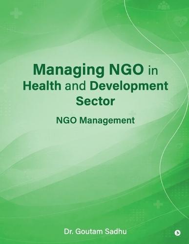 Managing NGO in Health and Development Sector: NGO Management