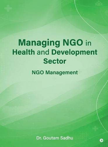 Managing NGO in Health and Development Sector: NGO Management
