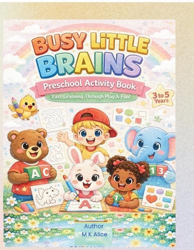 BUSY LITTLE BRAINS-Preschool Activity Book: Fast Learning Through Play & Fun!