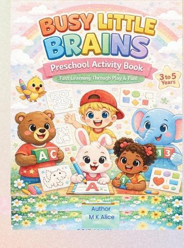 BUSY LITTLE BRAINS-Preschool Activity Book: Fast Learning Through Play & Fun!