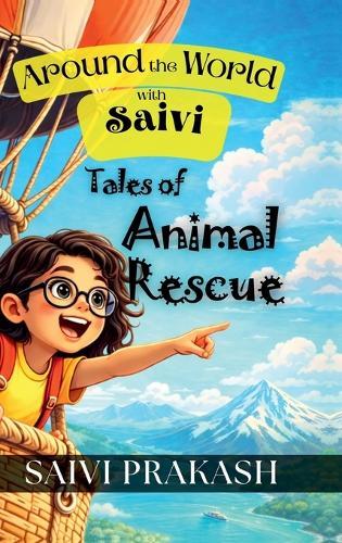 Around The World With Saivi: Tales of Animal Rescue