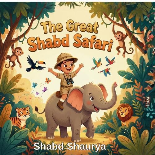 The Great Shabd Safari: A Wild Adventure of Courage, Friendship and Big Dreams