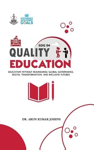 SDG 04 Quality Education: Education without boundaries: Global Governance, Digital Transformation, and Inclusive Futures