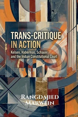 Trans-Critique in Action: Kelsen, Habermas, Schauer and the Indian Constitutional Court