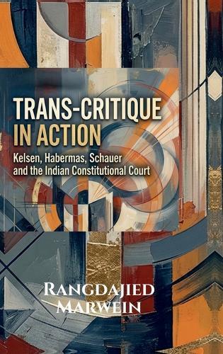Trans-Critique in Action: Kelsen, Habermas, Schauer and the Indian Constitutional Court