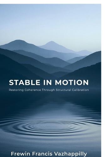 Stable In Motion: Restoring Coherence Through Structural Calibration
