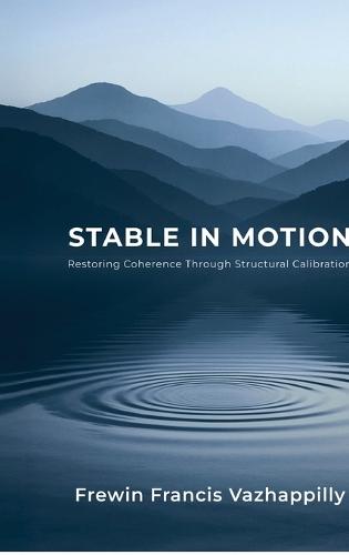 Stable In Motion: Restoring Coherence Through Structural Calibration