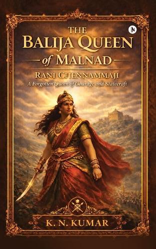 The Balija Queen of Malnad: Rani Chennammaji