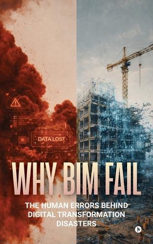 Why Bim Fail: The Human Errors Behind Digital Transformation Disasters
