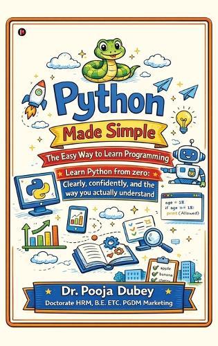 Python Made Simple: The Easy Way to Learn Programming: Learn Python from zero: Clearly, confidently, and the way you actually understand