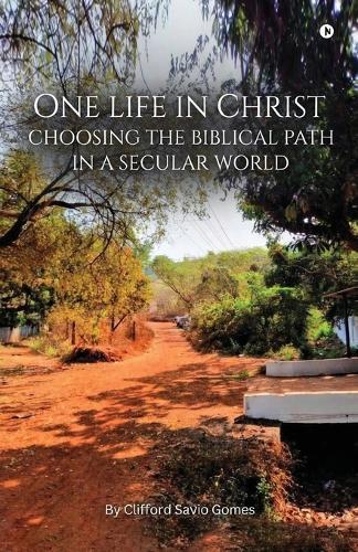 One Life in Christ: Choosing the Biblical Path in a Secular World