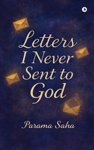 Letters I Never Sent to God