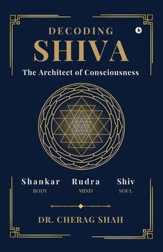 Decoding SHIVA: The Architect of Consciousness