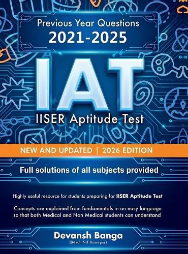 IAT IISER Aptitude Test NEW AND UPDATED 2026 EDITION: Previous Year Questions 2021-2025 Full solutions of all subjects provided
