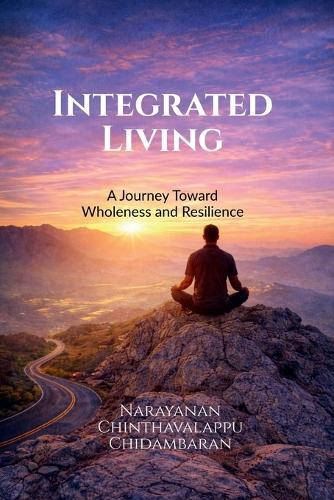 Integrated Living: A Journey Toward Wholeness and Resilience