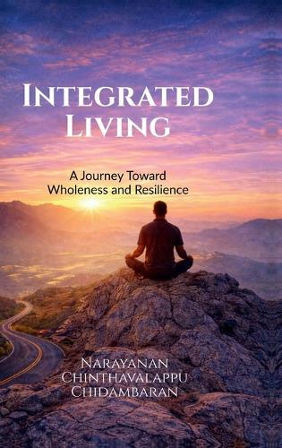 Integrated Living: A Journey Toward Wholeness and Resilience