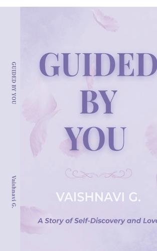 Guided By You: A Story of Self-Discovery & Love.