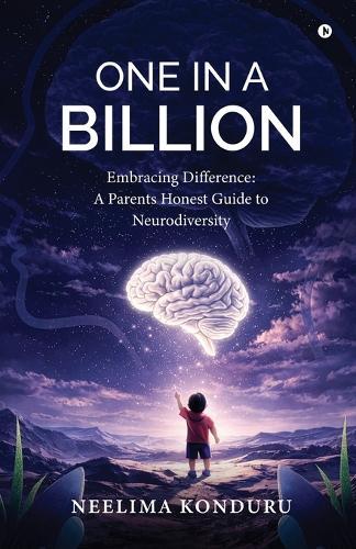 One in a Billion: Embracing Difference: A Parents Honest Guide to Neurodiversity