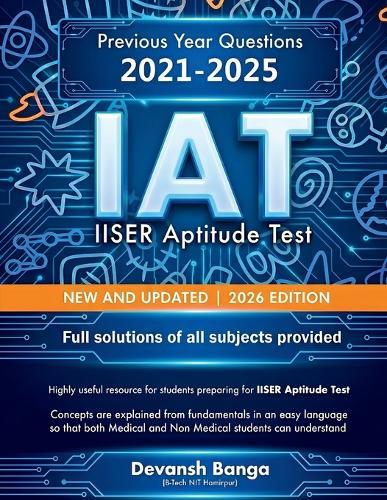 IAT IISER Aptitude Test NEW AND UPDATED 2026 EDITION: Previous Year Questions 2021-2025 Full solutions of all subjects provided
