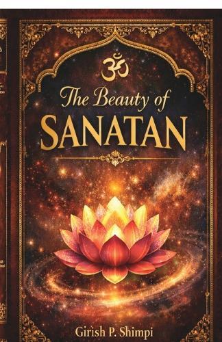 The Beauty of Sanatan: A Journey Into Eternal Wisdom