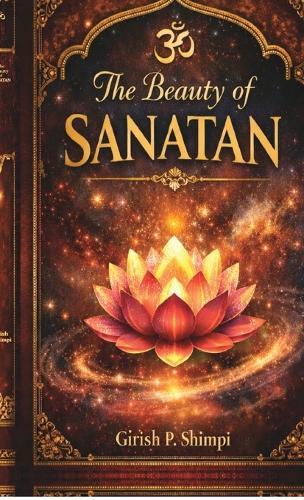 The Beauty of Sanatan: A Journey Into Eternal Wisdom