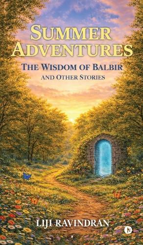 Summer Adventures: The Wisdom of Balbir and Other Stories