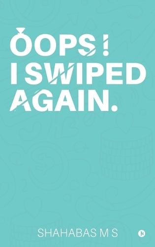 Oops! I Swiped Again.