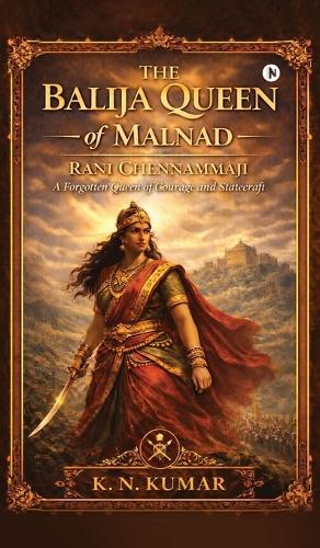 The Balija Queen of Malnad: Rani Chennammaji