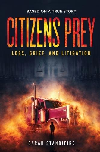 Citizen's Prey: Based on a True Story of Loss, Grief and Litigation