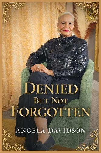 Denied But Not Forgotten